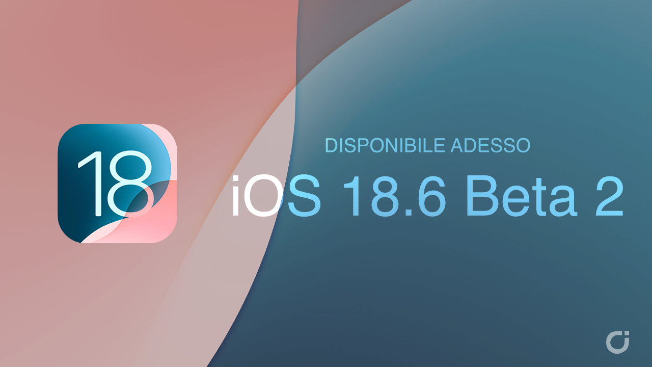 Apple rilascia iOS 18.6 beta 2 e tutte le altre beta